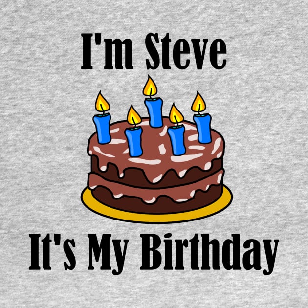 I'm Steve It's My Birthday - Funny Joke by MisterBigfoot